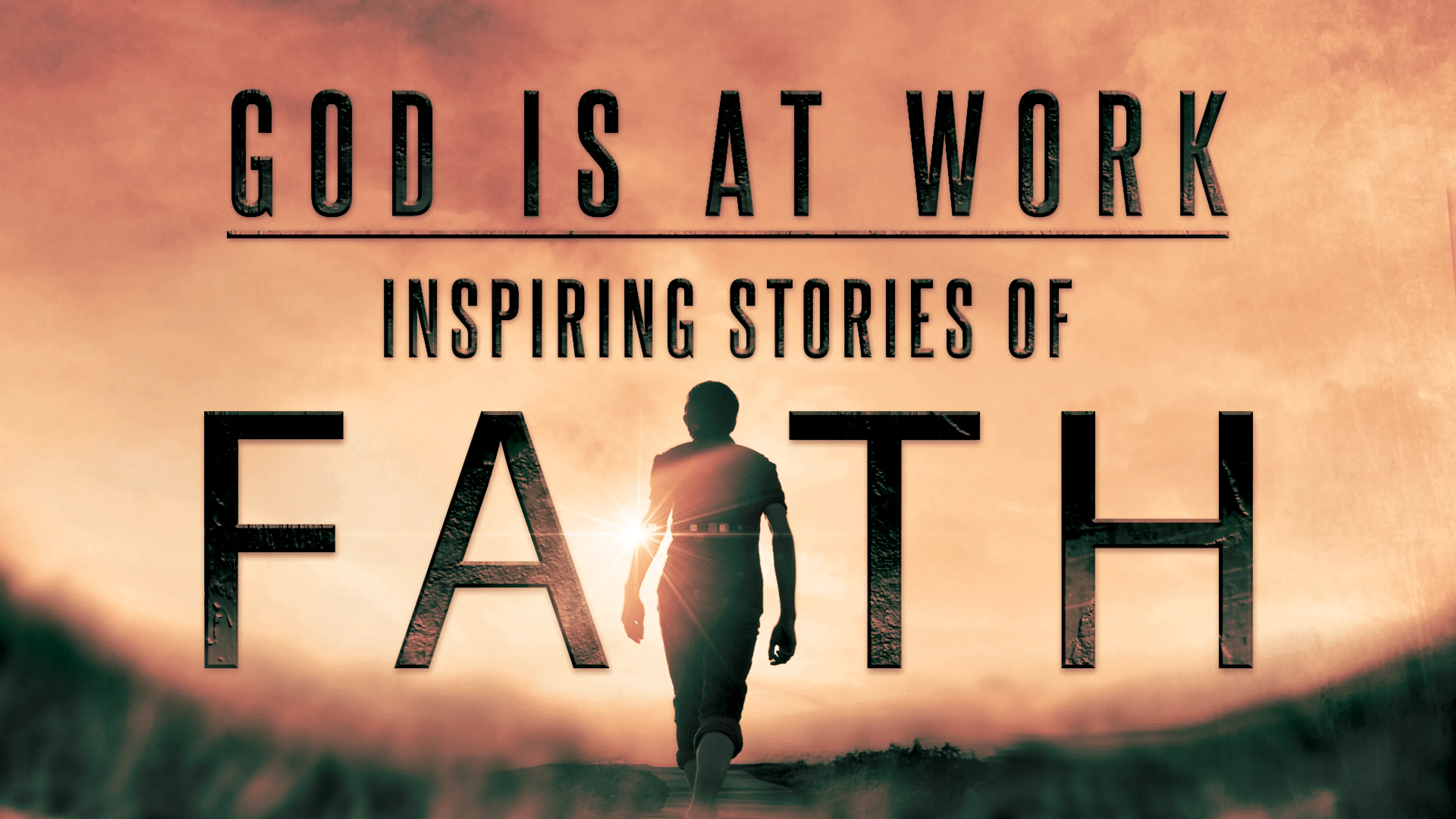 God is at Work: Inspiring Stories of Faith poster